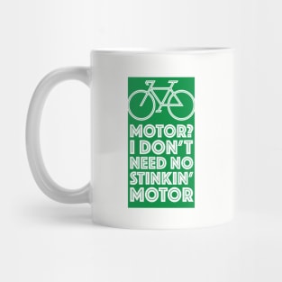 Motor? I Don't Need No Stinking Motor Mug